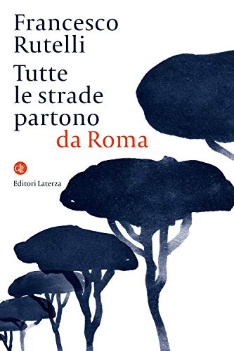 Tutte le strade partono da Roma von Laterza