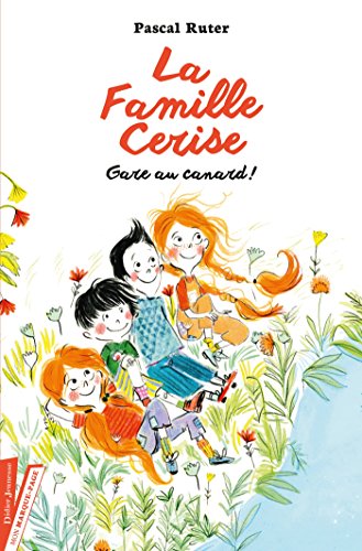 La Famille Cerise, Gare au canard ! - Tome 1 von DIDIER JEUNESSE
