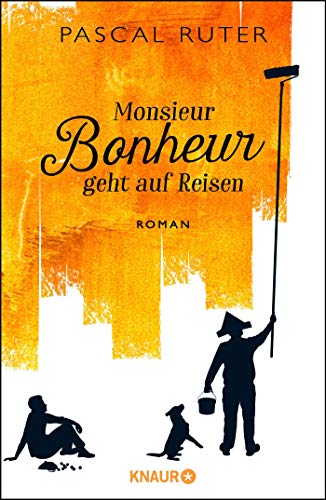 Monsieur Bonheur geht auf Reisen: Roman