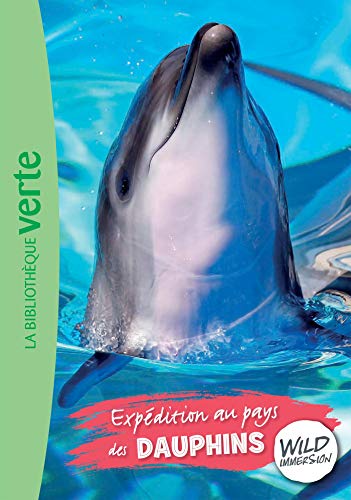 Wild Immersion 04 - Expédition au pays des dauphins von HACHETTE JEUN.