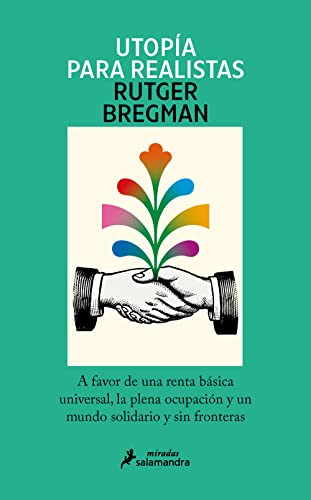 Utopia Para Realistas = Utopia for Realists: A favor de la renta básica universal, la semana laboral de 15 horas y un mundo sin fronteras (Salamandra Miradas) von SALAMANDRA