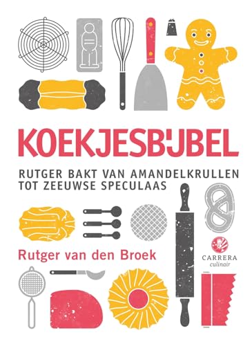 Koekjesbijbel: Rutger bakt van amandelkrullen tot Zeeuwse speculaas Koekjesbijbel: Rutger bakt van amandelkrullen tot Zeeuwse speculaas von CARRERA