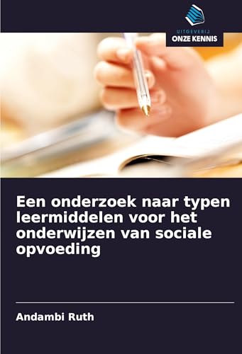 Een onderzoek naar typen leermiddelen voor het onderwijzen van sociale opvoeding von Uitgeverij Onze Kennis