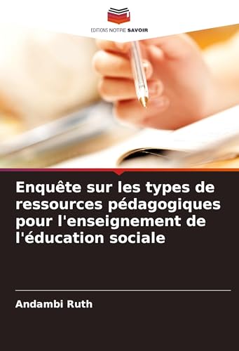 Enquête sur les types de ressources pédagogiques pour l'enseignement de l'éducation sociale von Editions Notre Savoir