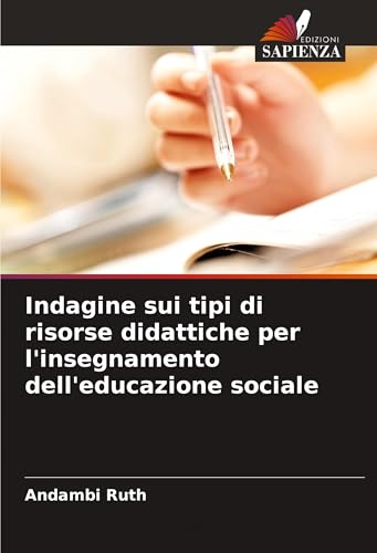 Indagine sui tipi di risorse didattiche per l'insegnamento dell'educazione sociale von Edizioni Sapienza