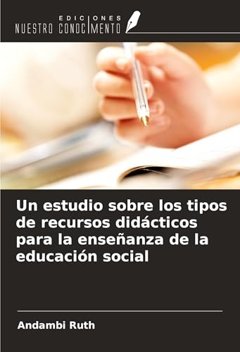 Un estudio sobre los tipos de recursos didácticos para la enseñanza de la educación social von Ediciones Nuestro Conocimiento
