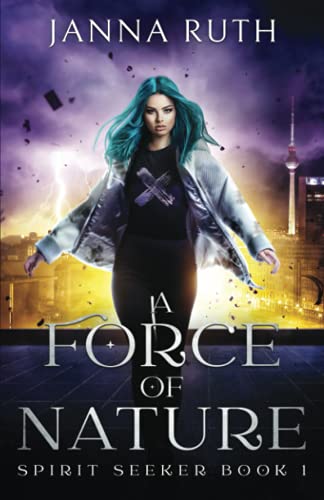 A Force of Nature (Spirit Seekers, Band 1)