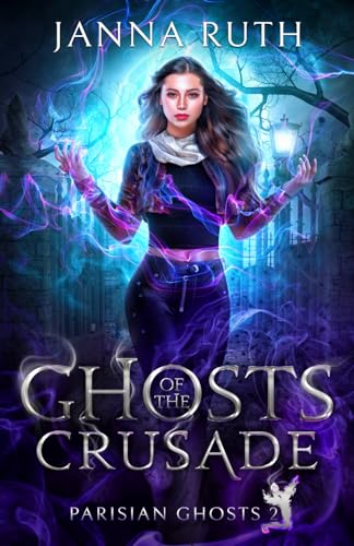 Ghosts of the Crusade (Parisian Ghosts, Band 2)