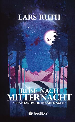 Reise nach Mitternacht: Phantastische Erzählungen