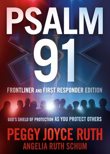 Psalm 91 Frontliner and First Responder Edition: God's Shield of Protection As You Protect Others