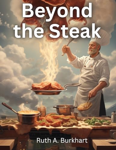 Beyond the Steak: Adventures in Meaty Cuisine von Global Book Company