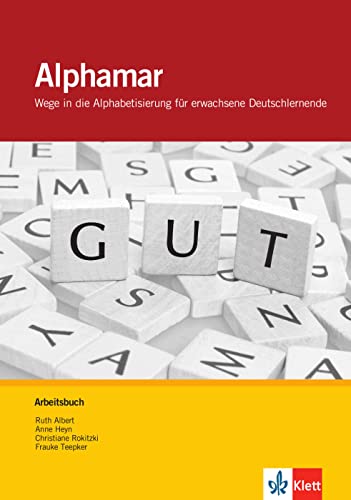 Alphamar: Wege in die Alphabetisierung für erwachsene Deutschlernende. Arbeitsbuch Alphamar: Wege in die Alphabetisierung für erwachsene Deutschlernende. Arbeitsbuch