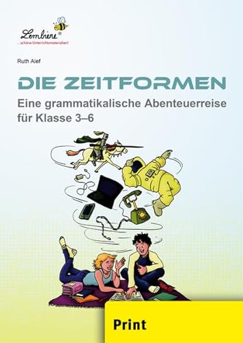 Die Zeitformen. Eine grammatikalische: Abenteuerreise für Klasse 3-6: Grundschule, Sekundarstufe 1, Deutsch, Klasse 3-6