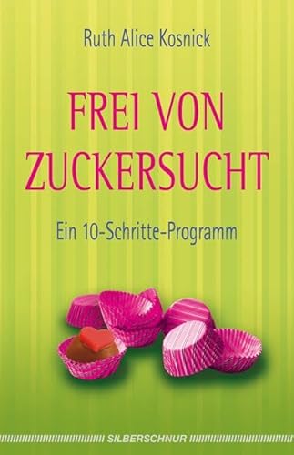 Frei von Zuckersucht - Ein 10-Schritte-Programm