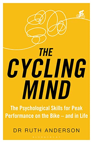 The Cycling Mind: The Psychological Skills for Peak Performance on the Bike - and in Life von Bloomsbury