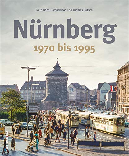 Nürnberg 1970 bis 1995. Rund 170 zumeist unveröffentlichte Fotografien wecken Erinnerungen an das Alltagsleben und laden zu einer spannenden Reise in die Vergangenheit der fränkischen Metropole ein. von Sutton