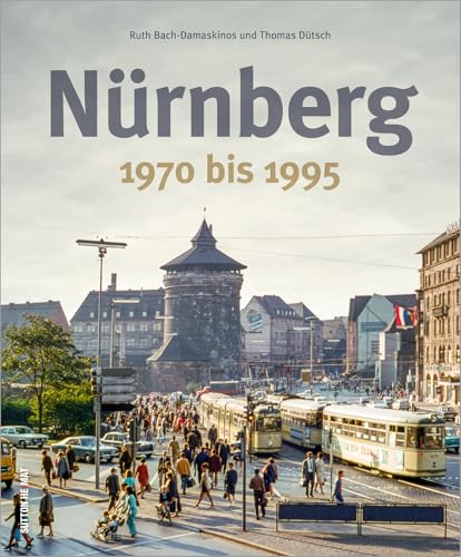 Nürnberg 1970 bis 1995. Rund 170 zumeist unveröffentlichte Fotografien wecken Erinnerungen an das Alltagsleben und laden zu einer spannenden Reise in die Vergangenheit der fränkischen Metropole ein. von Sutton Verlag GmbH
