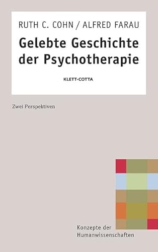 Gelebte Geschichte der Psychotherapie (Konzepte der Humanwissenschaften): Zwei Perspektiven