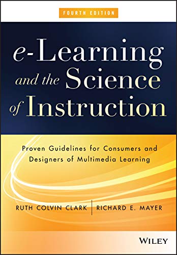 E-Learning and the Science of Instruction: Proven Guidelines for Consumers and Designers of Multimedia Learning von Wiley