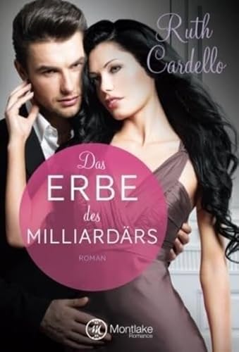 Das Erbe des Milliardärs (The Legacy Collection, Band 2) von Montlake Romance