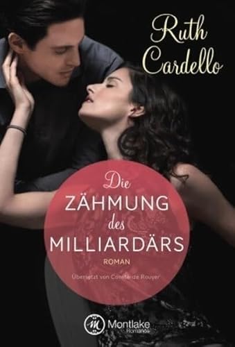 Die Zähmung des Milliardärs (The Legacy Collection, Band 3) von Montlake Romance