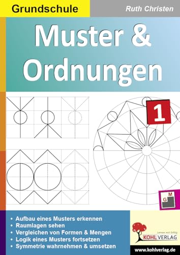 Muster und Ordnungen: Erste Übungen zum geometrischen Verständnis: Kopiervorlagen zum Einsatz im 1.-5. Schuljahr - 44 Kopiervorlagen von Kohl Verlag