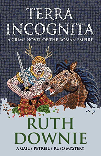 Terra Incognita: A Crime Novel of the Roman Empire (Gaius Petreius Ruso Series, Band 2)
