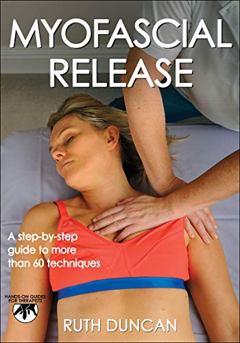 Myofascial Release: A Step-by-step Guide to More Than 60 Techniques (Hands-on Guides for Therapists)