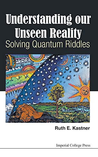 UNDERSTANDING OUR UNSEEN REALITY: SOLVING QUANTUM RIDDLES UNDERSTANDING OUR UNSEEN REALITY: SOLVING QUANTUM RIDDLES von Imperial College Press