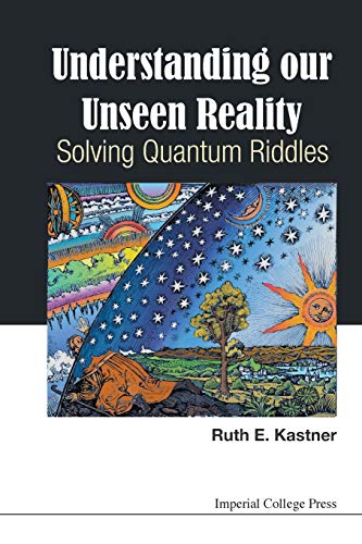 Understanding Our Unseen Reality: Solving Quantum Riddles von Imperial College Press
