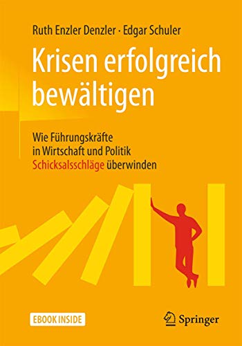 Krisen erfolgreich bewältigen: Wie Führungskräfte in Wirtschaft und Politik Schicksalsschläge überwinden von Springer