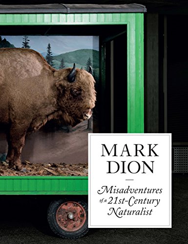 Mark Dion: Misadventures of a 21st-Century Naturalist von Yale University Press