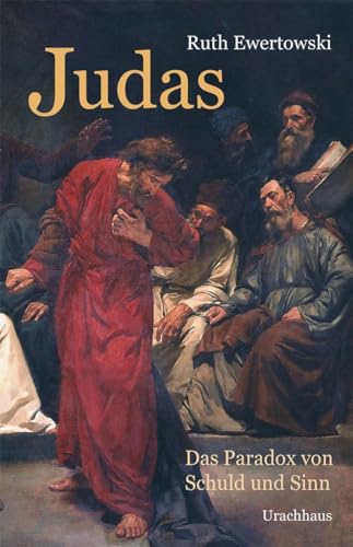 Judas: Das Paradox von Schuld und Sinn