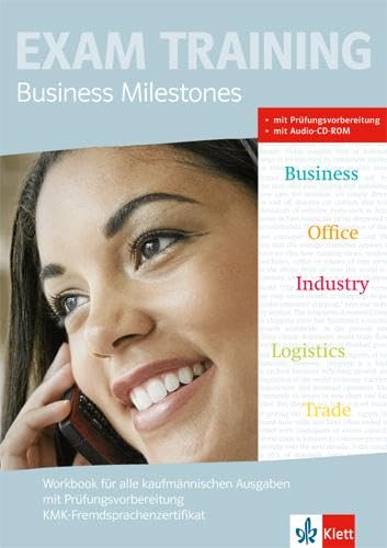Business Milestones. Workbook für alle kaufmännischen Ausgaben: Workbook mit Prüfungsvorbereitung KMK-Fremdsprachenzertifikat mit Lösungen und ... Englisch für kaufmännische Berufe)