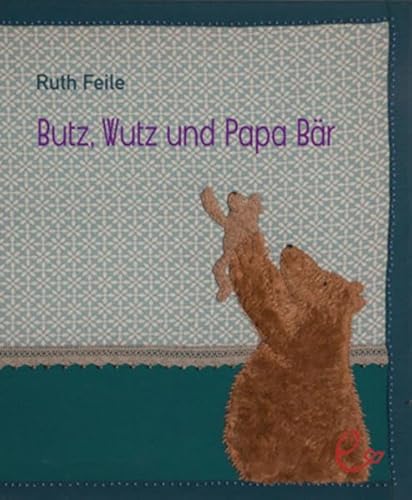 Wutz, Butz und Papa Bär