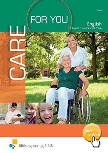 Care for You. Englisch for Health and Social Care. Lehr-/Fachbuch: English for Health and Social Care Schulbuch (Care For You: English for Health and Social Care)