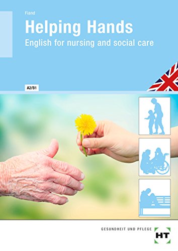 Helping Hands: English for nursing and social care: English for nursing and social care. Niveau A2/B1
