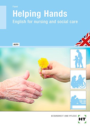 Helping Hands - English for nursing and social care: English for nursing and social care. Niveau A2/B1