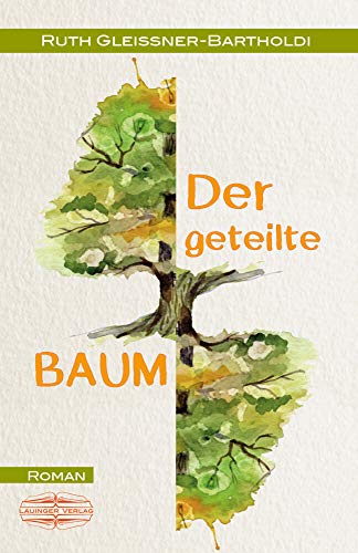 Der geteilte Baum: Roman von Lauinger