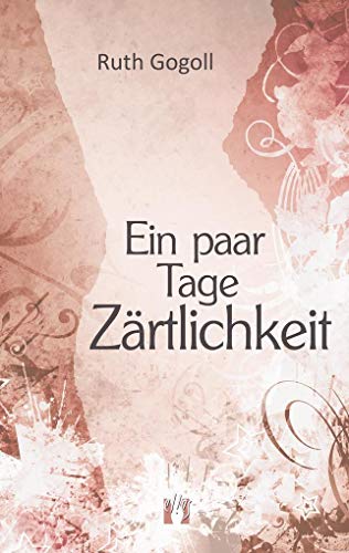 Ein paar Tage Zärtlichkeit: Erotischer Liebesroman von édition el!es