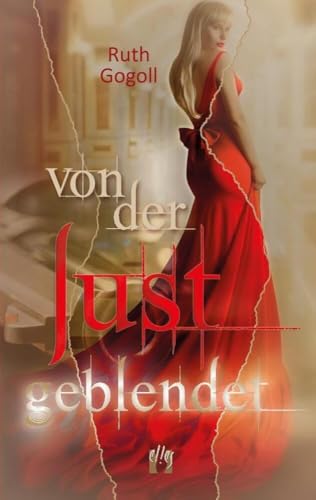 Von der Lust geblendet: Liebesroman