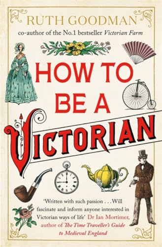How to be a Victorian von Penguin Books Ltd