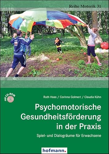 Psychomotorische Gesundheitsförderung in der Praxis: Spiel- und Dialogräume für Erwachsene (Reihe Motorik) von Hofmann GmbH & Co. KG