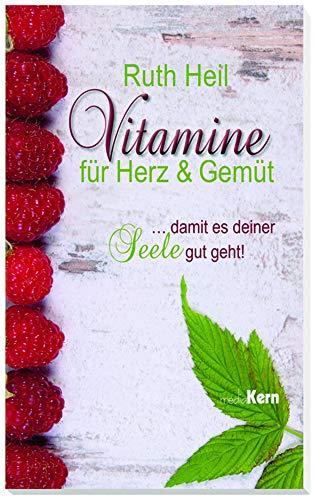 Vitamine für Herz und Gemüt: ... damit es deiner Seele gut geht! Vitamine für Herz und Gemüt: ... damit es deiner Seele gut geht!