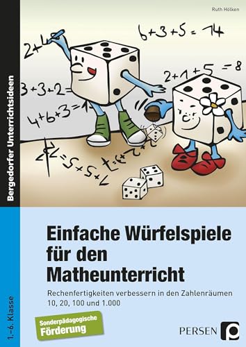 Einfache Würfelspiele für den Mathematikunterricht: Rechenfertigkeiten verbessern in den Zahlenräumen 10, 20, 100 und 1000 (1. bis 6. Klasse) von Persen Verlag i.d. AAP