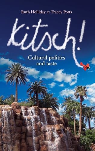 Kitsch!: Cultural politics and taste von Manchester University Press