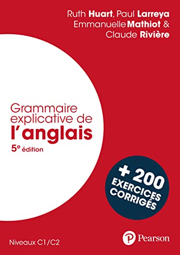 Grammaire explicative de l'anglais - 5e édition + 200 exercices corrigés: C1/C2, avec 200 exercices corrigés von Pearson