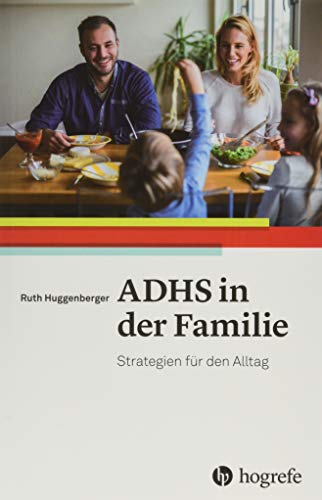ADHS in der Familie: Strategien für den Alltag von Hogrefe AG