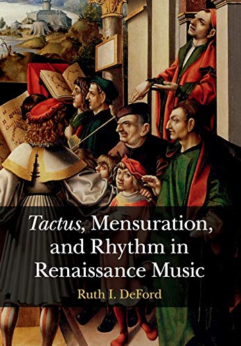 Tactus, Mensuration and Rhythm in Renaissance Music Tactus, Mensuration and Rhythm in Renaissance Music