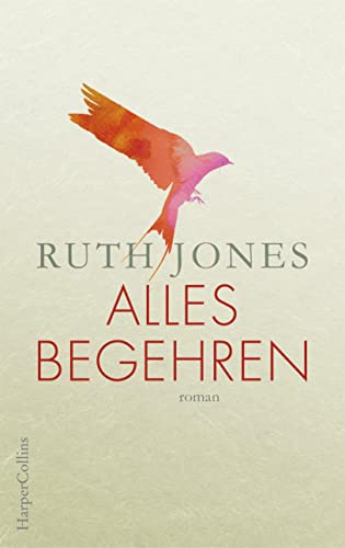 Alles Begehren: Roman